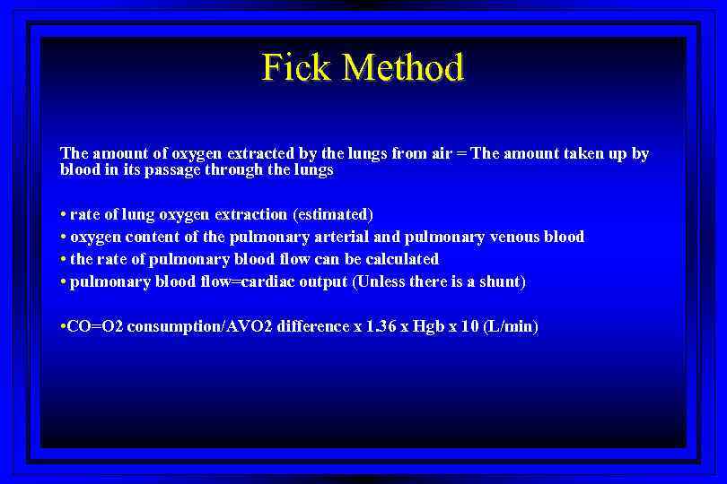 Fick Method The amount of oxygen extracted by the lungs from air = The