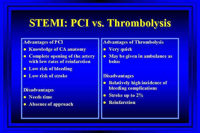 STEMI: PCI vs. Thrombolysis Advantages of PCI l Knowledge of CA anatomy l Complete