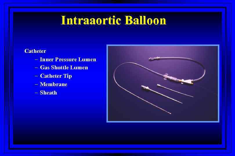 Intraaortic Balloon Catheter – Inner Pressure Lumen – Gas Shuttle Lumen – Catheter Tip