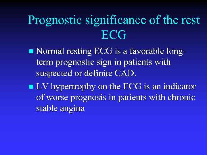 Prognostic significance of the rest ECG Normal resting ECG is a favorable longterm prognostic