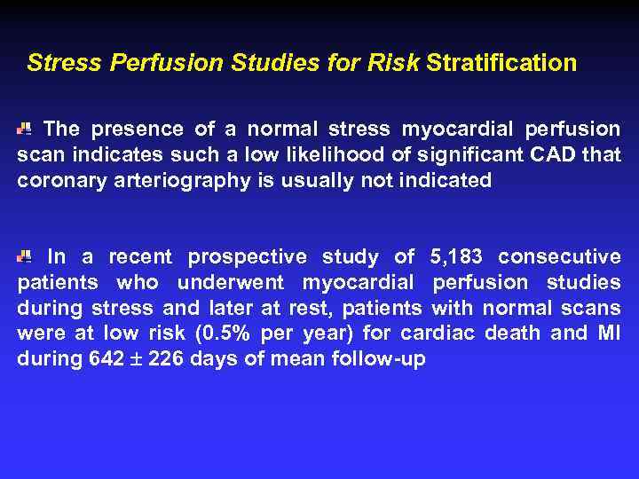 Stress Perfusion Studies for Risk Stratification The presence of a normal stress myocardial perfusion