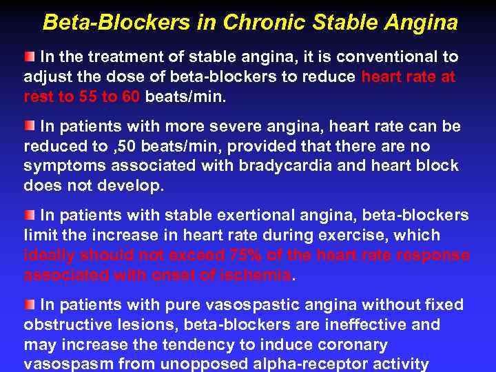 Beta-Blockers in Chronic Stable Angina In the treatment of stable angina, it is conventional
