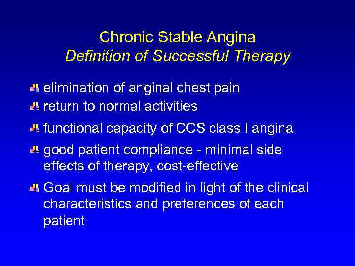 Chronic Stable Angina Definition of Successful Therapy elimination of anginal chest pain return to
