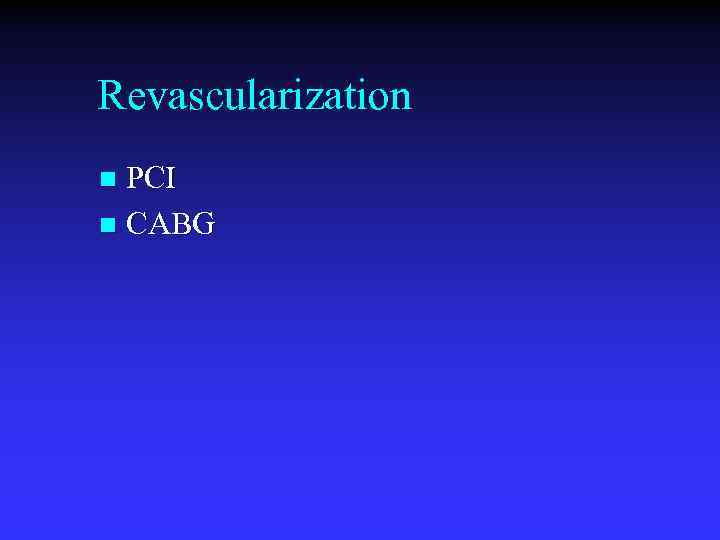Revascularization PCI n CABG n 