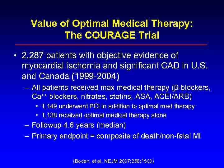 Value of Optimal Medical Therapy: The COURAGE Trial • 2, 287 patients with objective
