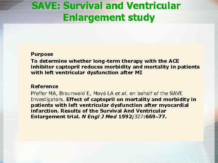 SAVE: Survival and Ventricular Enlargement study Purpose To determine whether long-term therapy with the