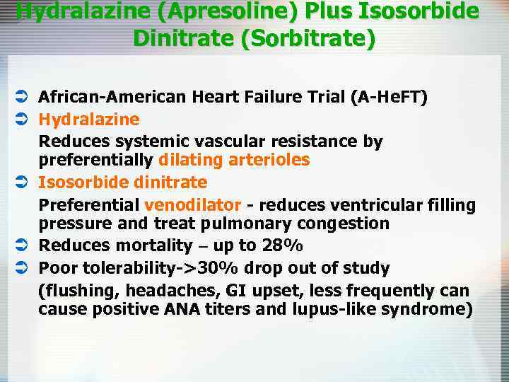 Hydralazine (Apresoline) Plus Isosorbide Dinitrate (Sorbitrate) Ü African-American Heart Failure Trial (A-He. FT) Ü
