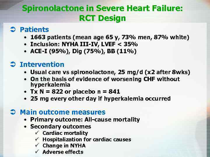 Spironolactone in Severe Heart Failure: RCT Design Ü Patients • 1663 patients (mean age