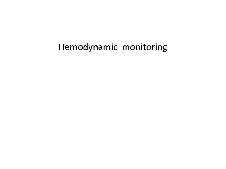 Hemodynamic monitoring 