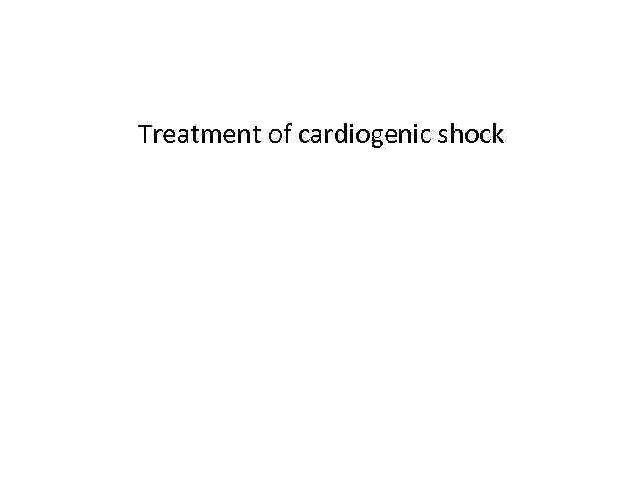 Treatment of cardiogenic shock 