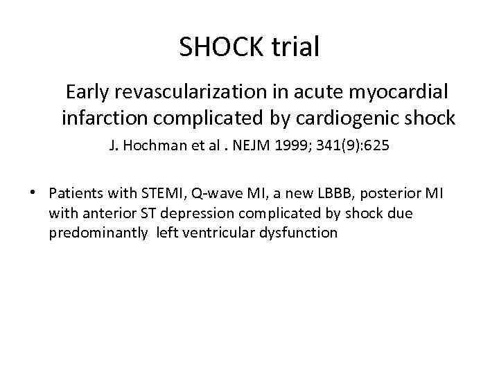 SHOCK trial Early revascularization in acute myocardial infarction complicated by cardiogenic shock J. Hochman