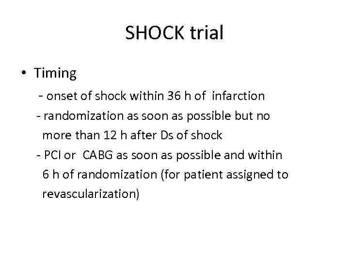 SHOCK trial • Timing - onset of shock within 36 h of infarction -