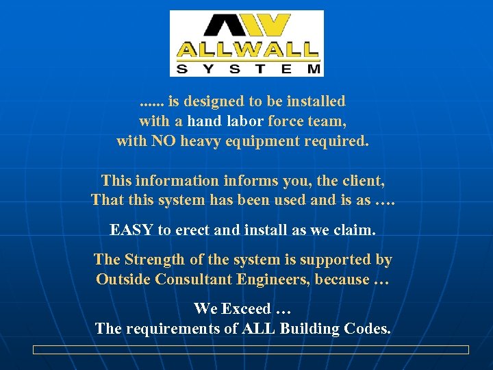 . . . is designed to be installed with a hand labor force team,