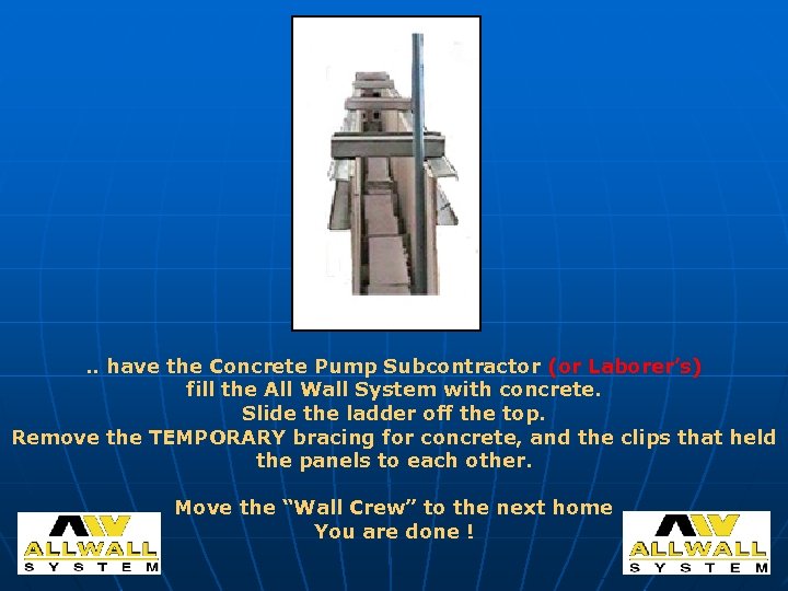 . . have the Concrete Pump Subcontractor (or Laborer’s) fill the All Wall System