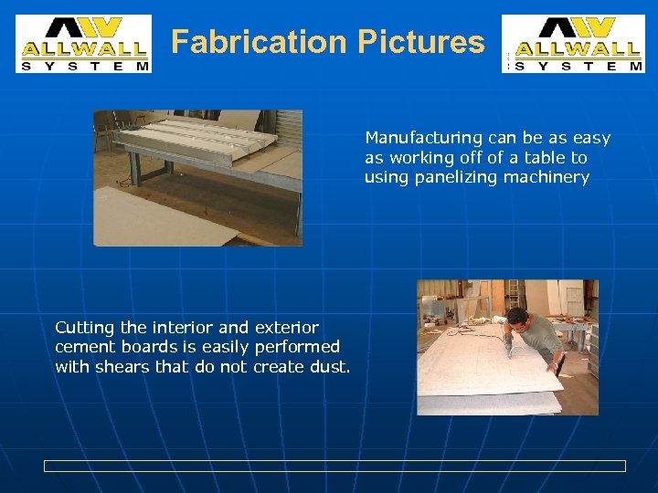 Fabrication Pictures Manufacturing can be as easy as working off of a table to