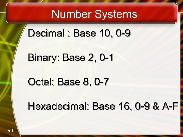 Number Systems Decimal : Base 10, 0 -9 Binary: Base 2, 0 -1 Octal: