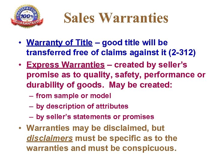 Sales Warranties • Warranty of Title – good title will be transferred free of