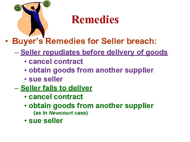 Remedies • Buyer’s Remedies for Seller breach: – Seller repudiates before delivery of goods