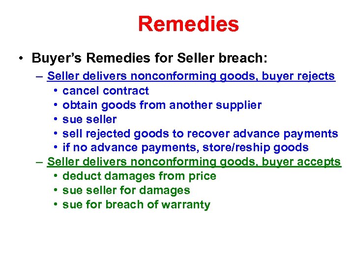 Remedies • Buyer’s Remedies for Seller breach: – Seller delivers nonconforming goods, buyer rejects