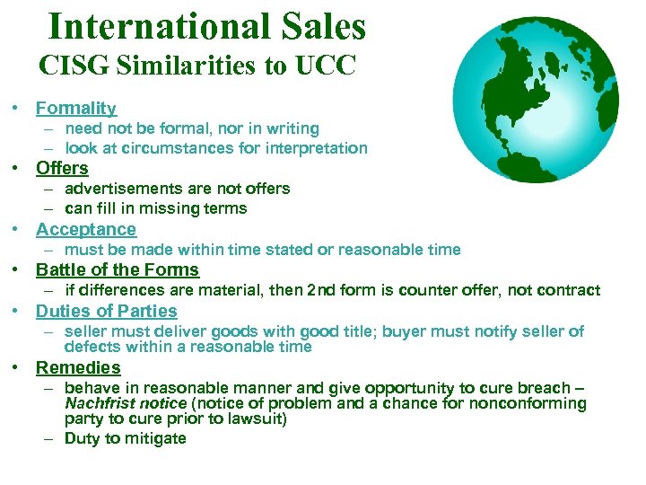 International Sales CISG Similarities to UCC • Formality – need not be formal, nor