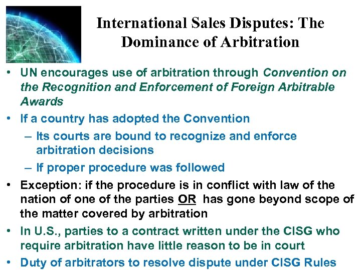 International Sales Disputes: The Dominance of Arbitration • UN encourages use of arbitration through