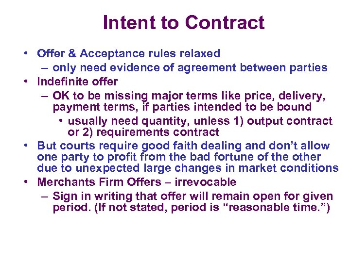 Intent to Contract • Offer & Acceptance rules relaxed – only need evidence of