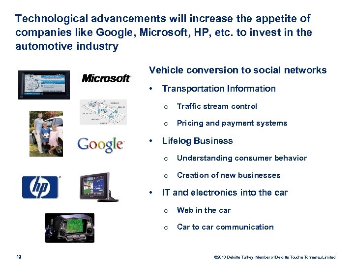 Technological advancements will increase the appetite of companies like Google, Microsoft, HP, etc. to