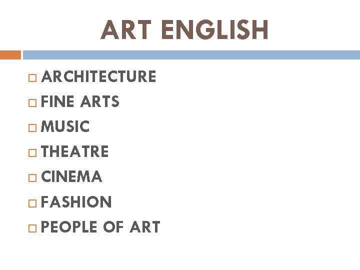 ART ENGLISH ARCHITECTURE FINE ARTS MUSIC THEATRE CINEMA FASHION PEOPLE OF ART 
