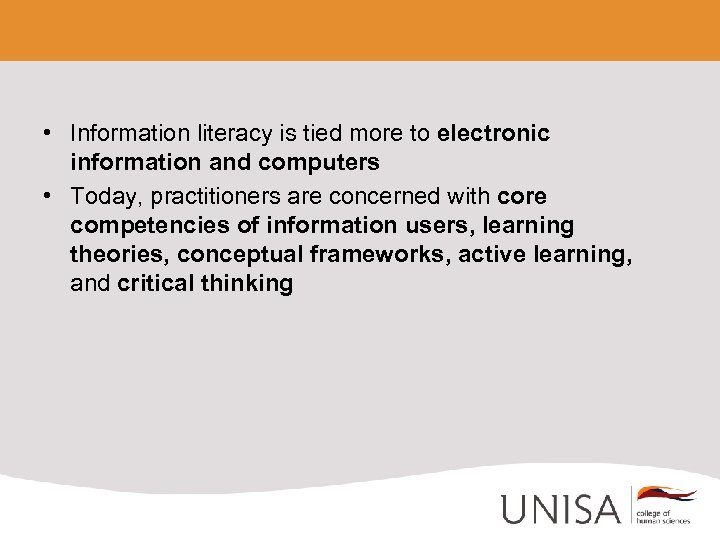  • Information literacy is tied more to electronic information and computers • Today,