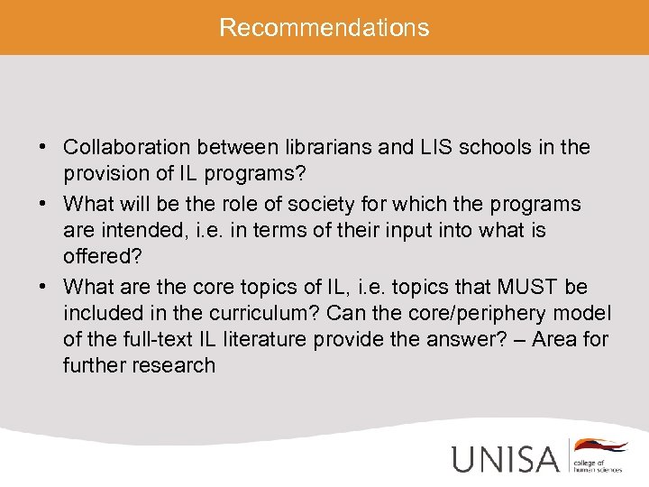 Recommendations • Collaboration between librarians and LIS schools in the provision of IL programs?