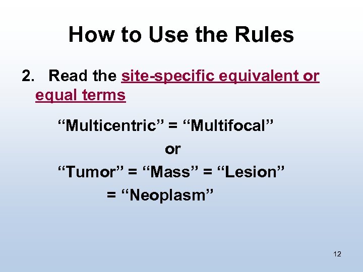 How to Use the Rules 2. Read the site-specific equivalent or equal terms “Multicentric”