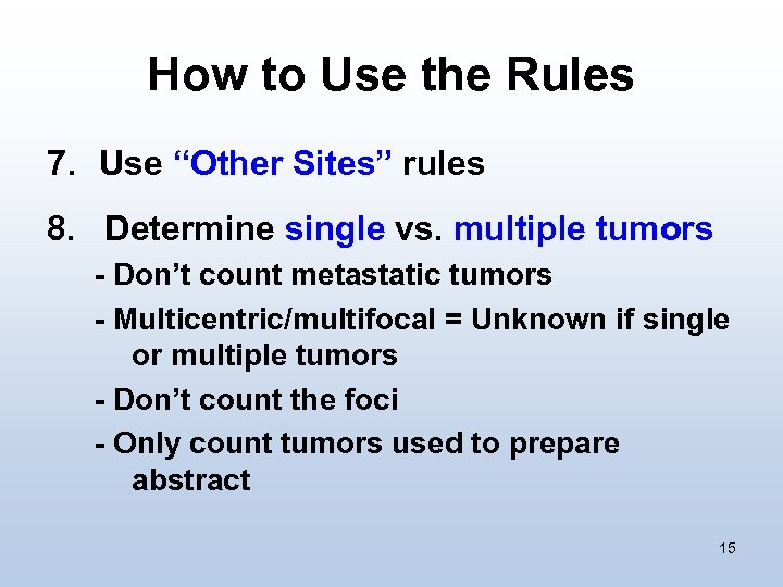 How to Use the Rules 7. Use “Other Sites” rules 8. Determine single vs.