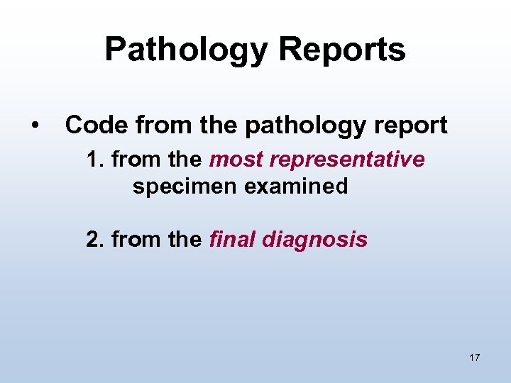 Pathology Reports • Code from the pathology report 1. from the most representative specimen