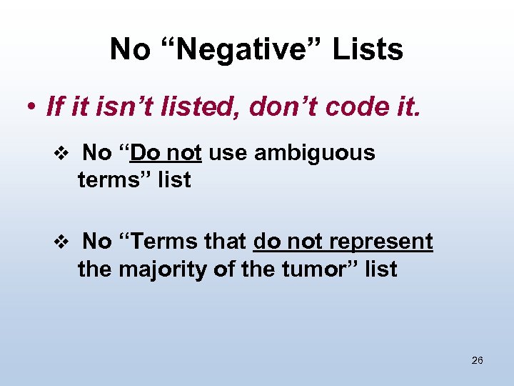 No “Negative” Lists • If it isn’t listed, don’t code it. v No “Do