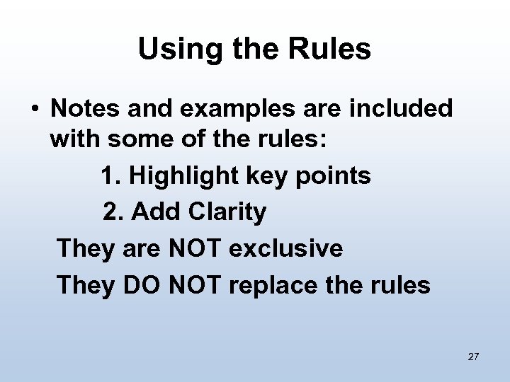 Using the Rules • Notes and examples are included with some of the rules: