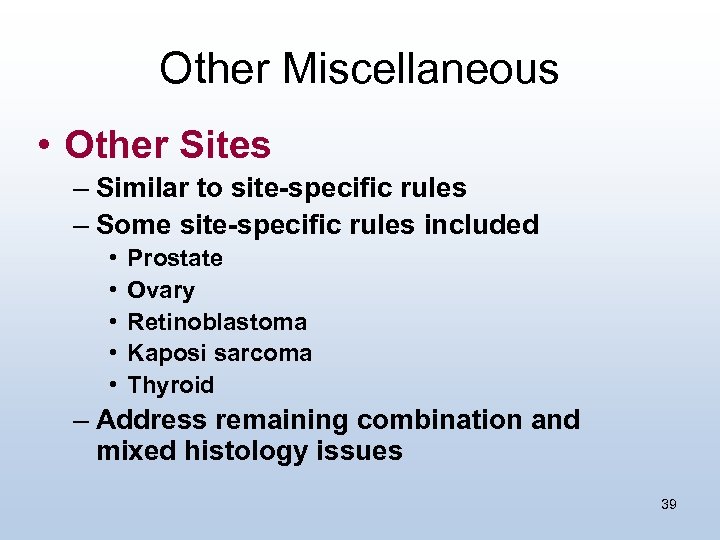 Other Miscellaneous • Other Sites – Similar to site-specific rules – Some site-specific rules