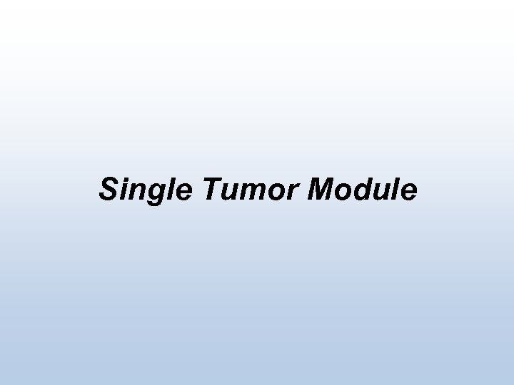 Single Tumor Module 