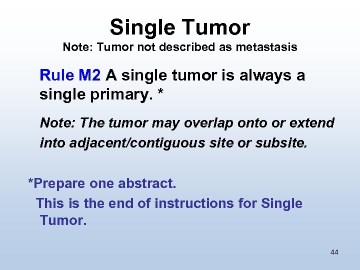 Single Tumor Note: Tumor not described as metastasis Rule M 2 A single tumor
