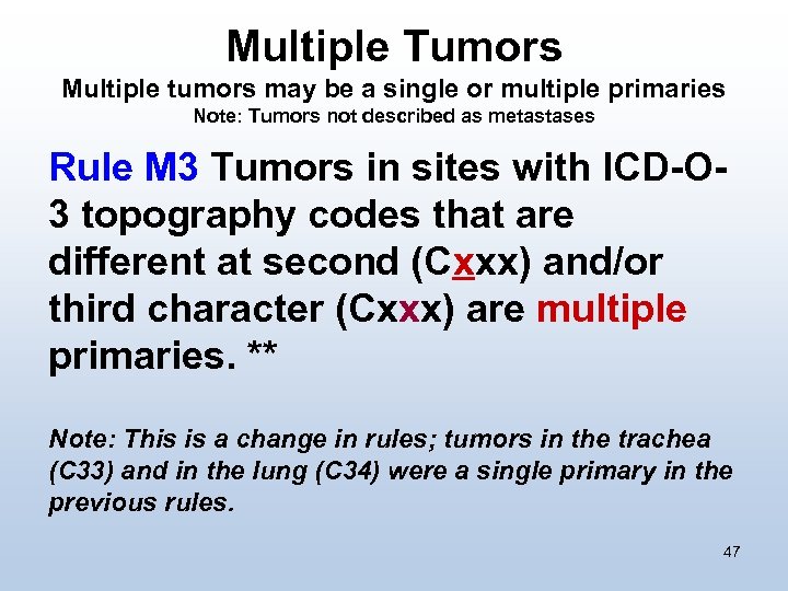 Multiple Tumors Multiple tumors may be a single or multiple primaries Note: Tumors not