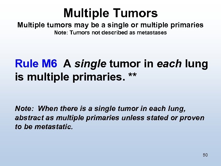 Multiple Tumors Multiple tumors may be a single or multiple primaries Note: Tumors not