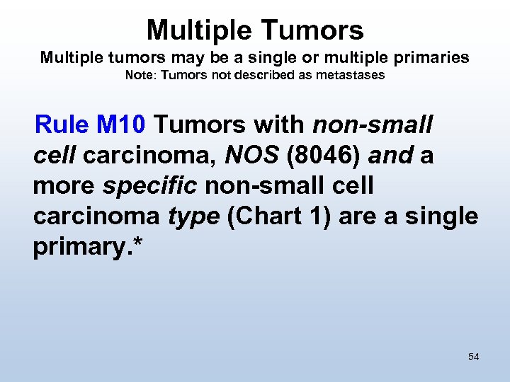 Multiple Tumors Multiple tumors may be a single or multiple primaries Note: Tumors not