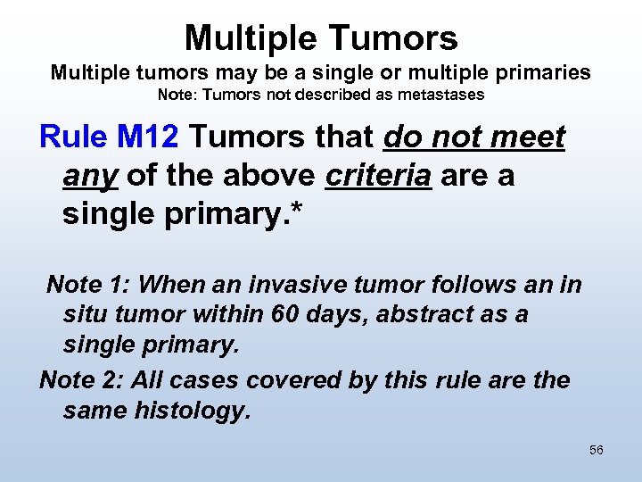 Multiple Tumors Multiple tumors may be a single or multiple primaries Note: Tumors not