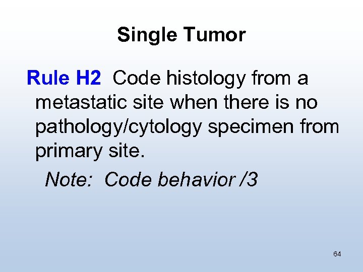 Single Tumor Rule H 2 Code histology from a metastatic site when there is