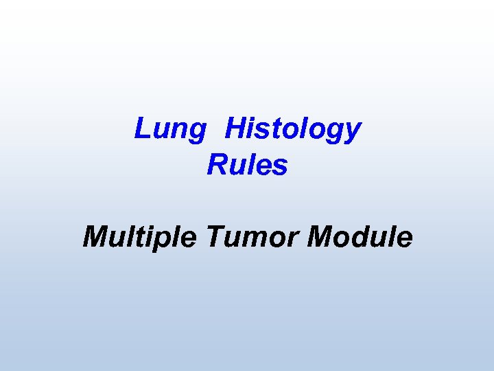 Lung Histology Rules Multiple Tumor Module 