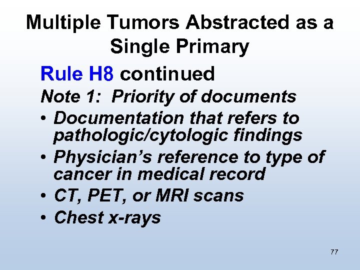 Multiple Tumors Abstracted as a Single Primary Rule H 8 continued Note 1: Priority