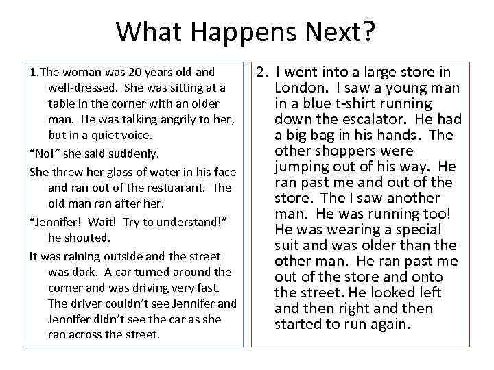 What Happens Next? 1. The woman was 20 years old and well-dressed. She was