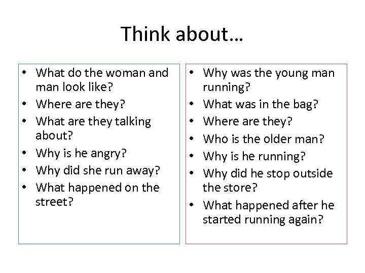Think about… • What do the woman and man look like? • Where are