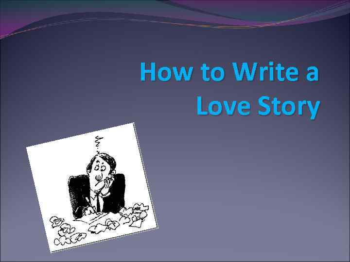 How to Write a Love Story 