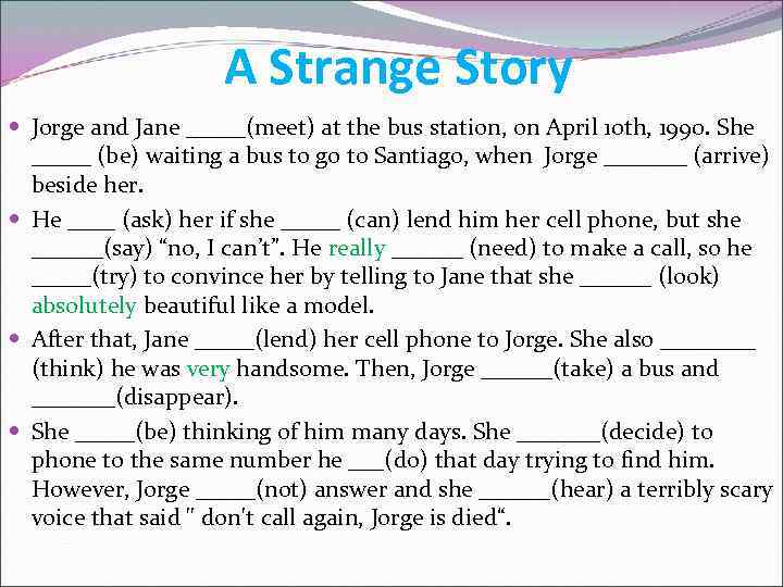 A Strange Story Jorge and Jane _____(meet) at the bus station, on April 10