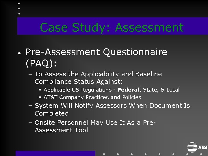 Case Study: Assessment • Pre-Assessment Questionnaire (PAQ): – To Assess the Applicability and Baseline